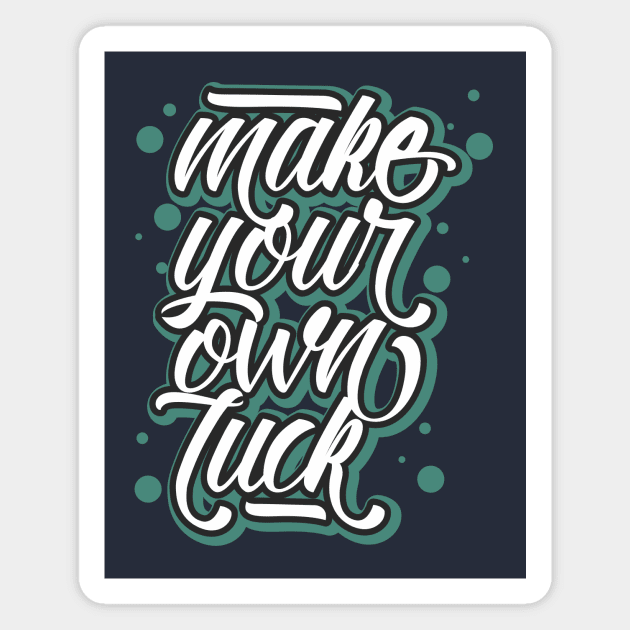 make your own luck Magnet by CreativeIkbar Prints